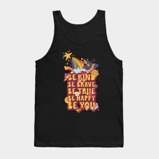 Cute, Retro Groovy Inspirational and Motivational Quote BE KIND BE BRAVE BE TRUE BE HAPPY BE YOU Vintage Color Saying Tank Top